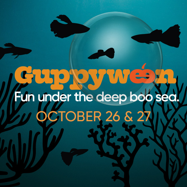 Guppyween under the deep boo sea October 26 and 27