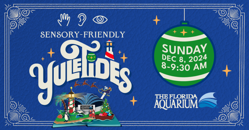 The Florida Aquarium Sensory Friendly YuleTides_Sunday Dec 8 2024